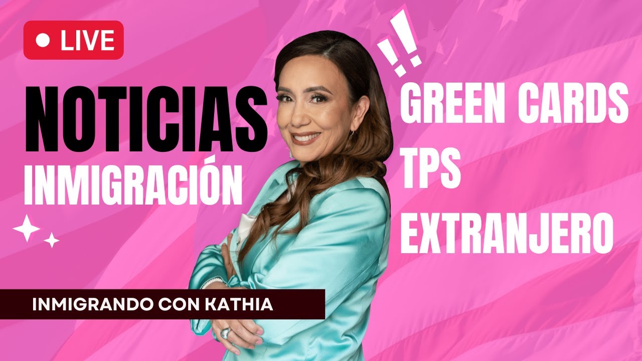 📣 Noticias: TPS, Green cards de matrimonio, FBI, Ley de Enemigos Extranjeros - Inmigrando con Kathia