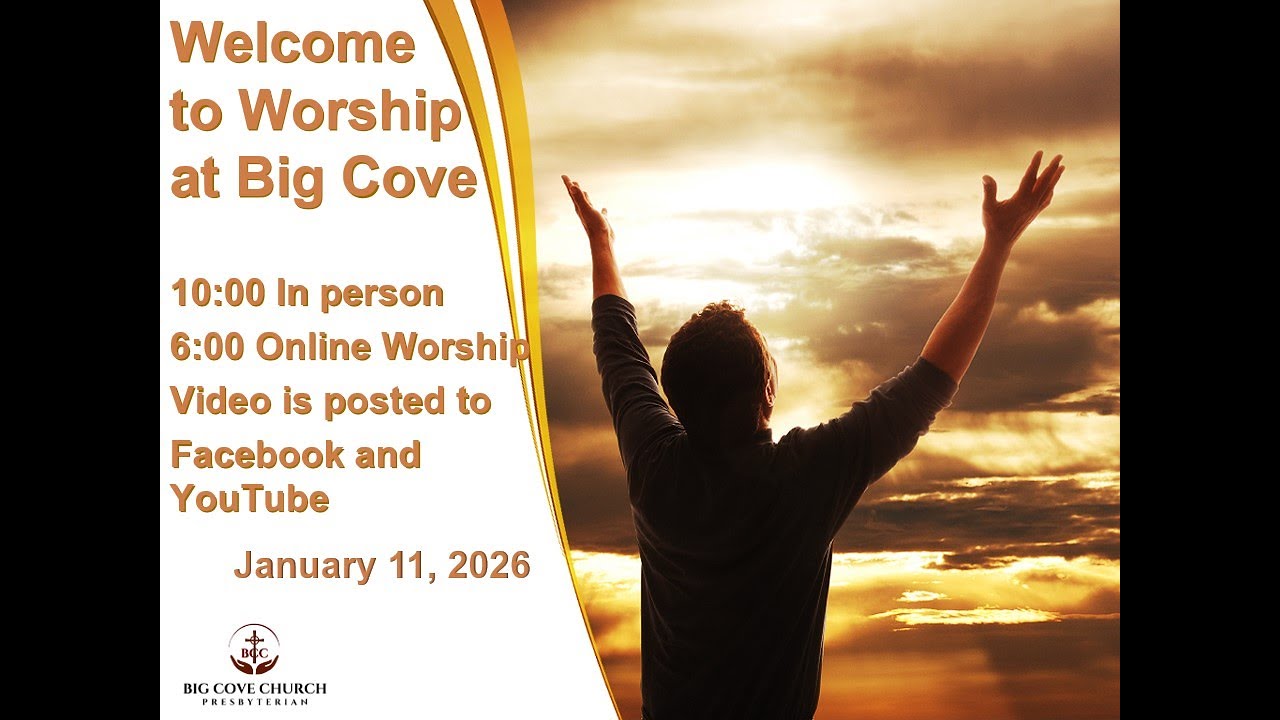 Big Cove Weekly Virtual Service for 01/11/2026 ”We Value Vital Worship”