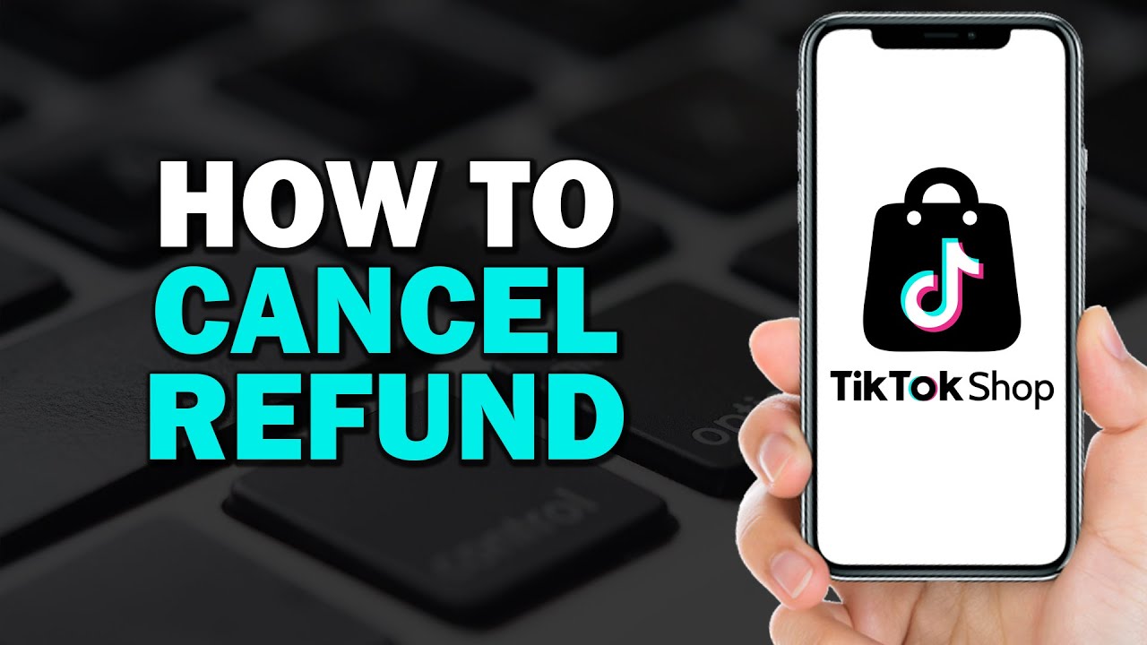 How To Cancel Refund On Tiktok Shop (Easiest Way)