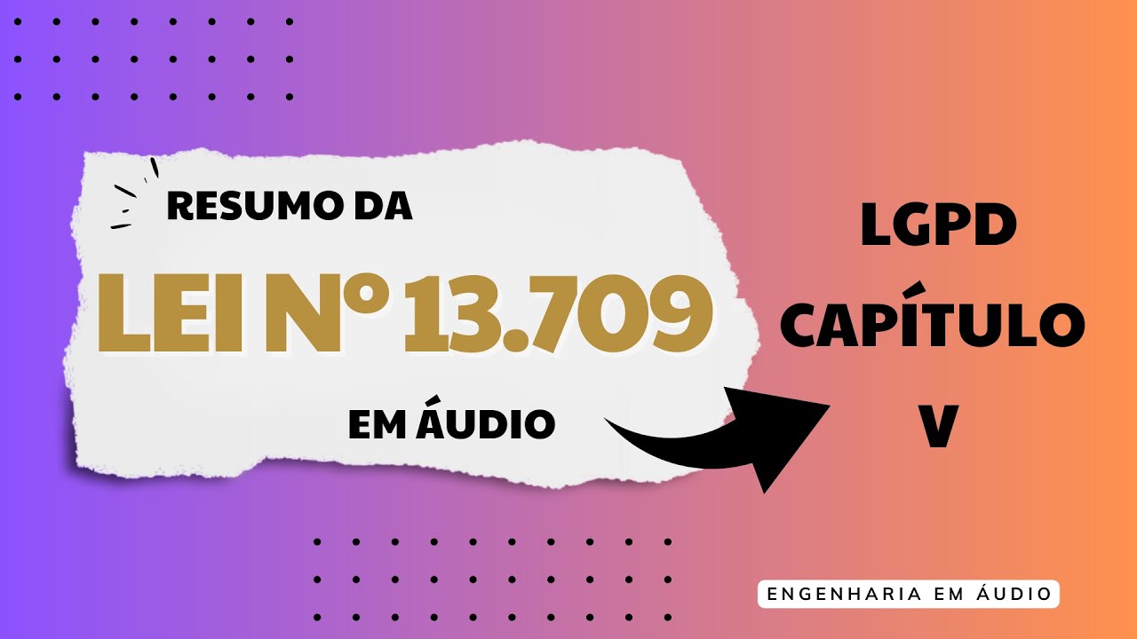 RESUMO EM ÁUDIO DA LEI Nº13.079 - LGPD - CAPÍTULO V #concursopúblico #lgpdnapratica