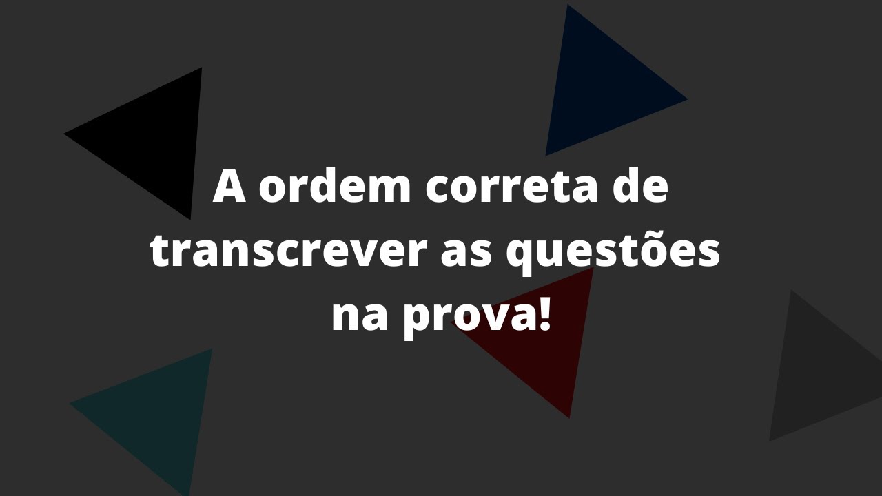 A ordem correta para transcrever as questões na prova da 2ª fase