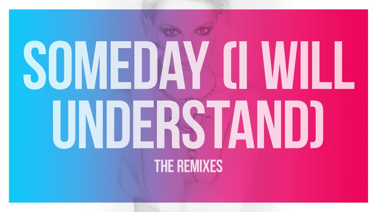 Someday (I Will Understand) (Acoustic Mix) - Britney Spears