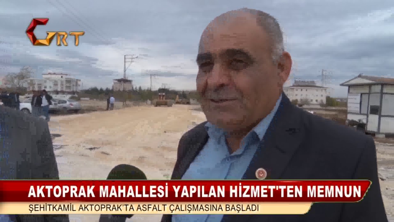 AKTOPRAK MAHALLESİ YAPILAN HİZMETTEN MEMNUN  ŞEHİTKAMİL AKTOPRAK&rsquo;TA ASFALT &Ccedil;ALIŞMASINA BAŞLADI
