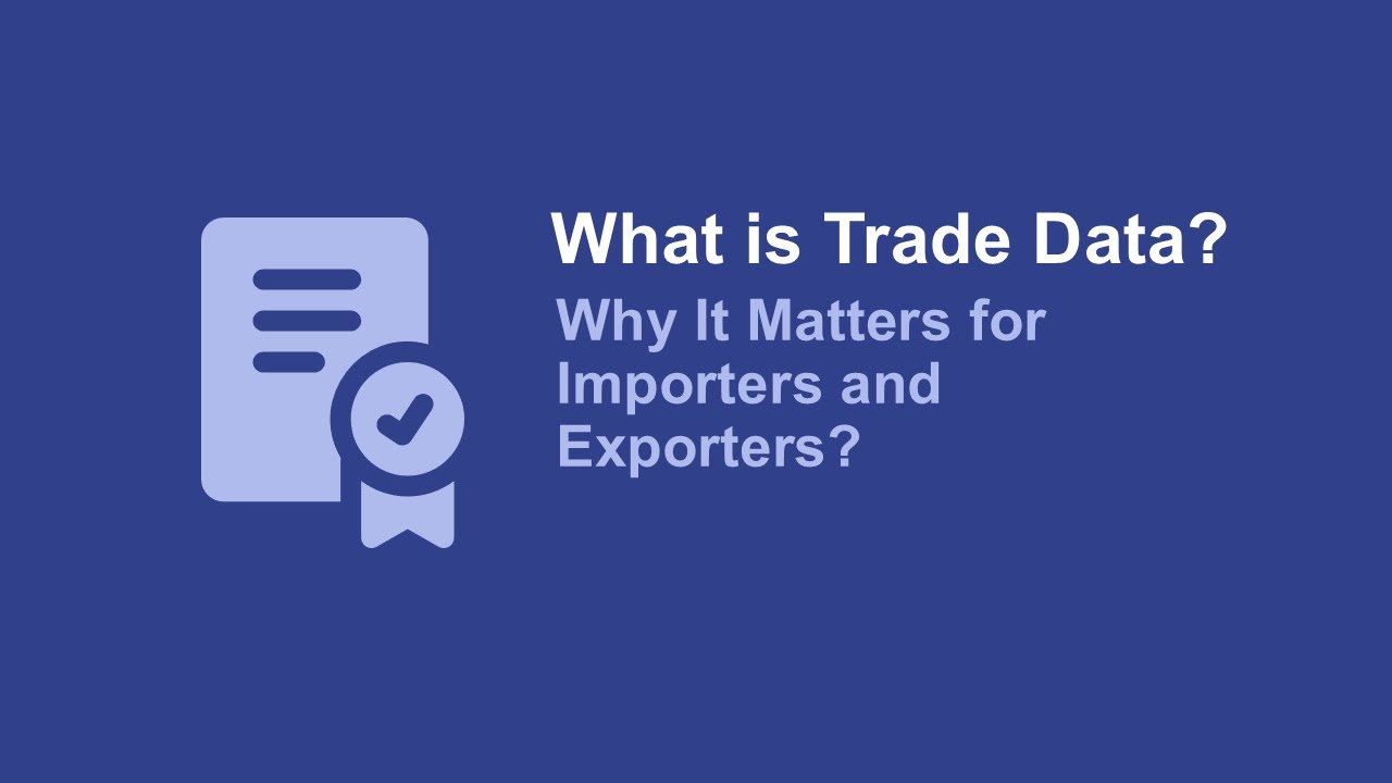 What is Trade Data and Why It Matters for Exporters & Importers