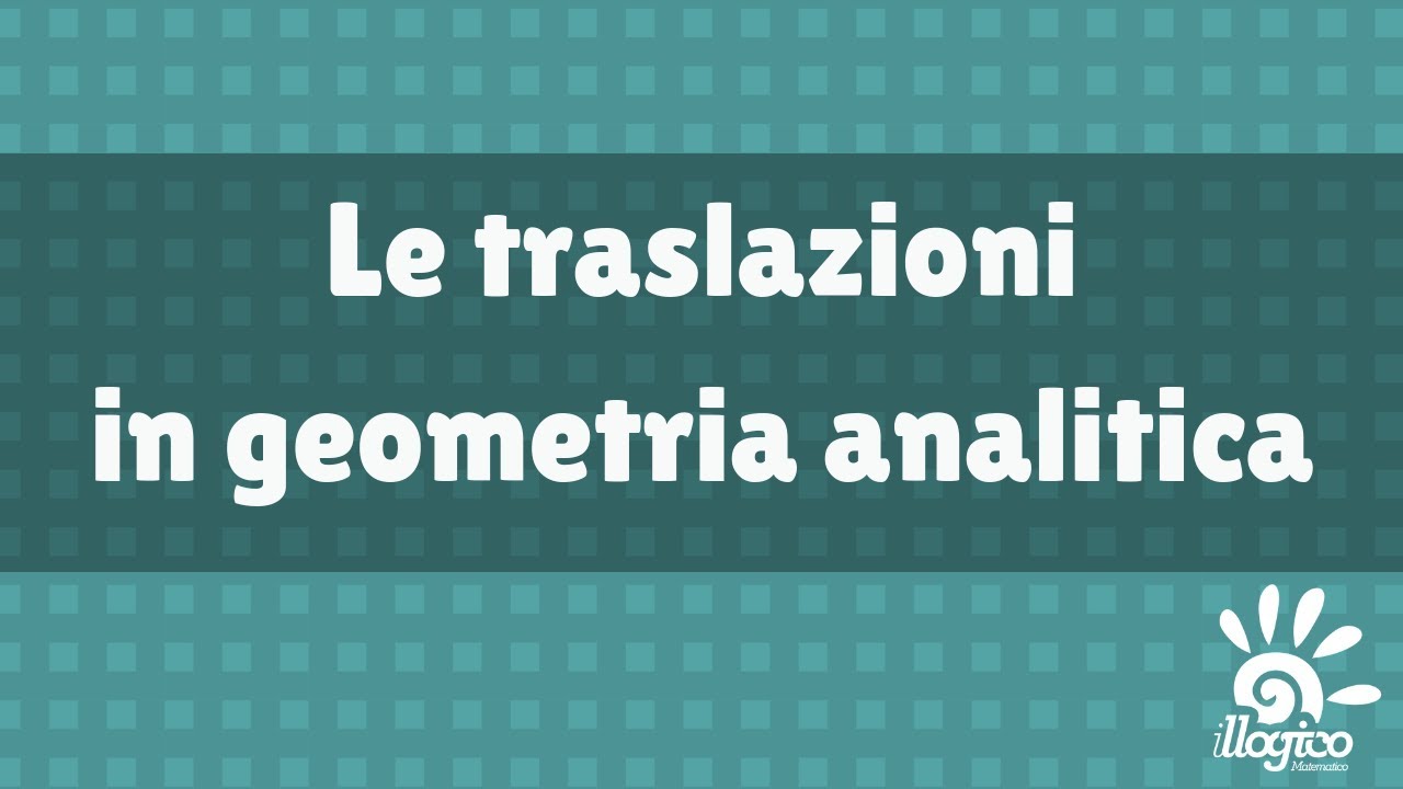 Traslazioni in geometria analitica e Geogebra