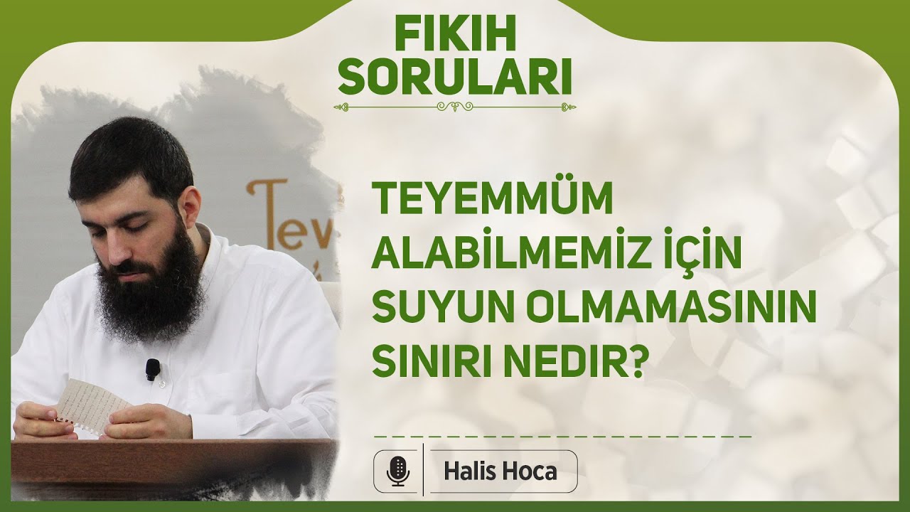 Teyemmüm alabilmemiz için suyun olmamasının sınırı nedir? Halis Bayancuk Hoca