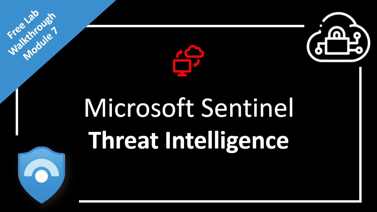 Using Threat Intelligence in Microsoft Sentinel - Connectors, Logs | Free Lab Walkthrough - Module 7