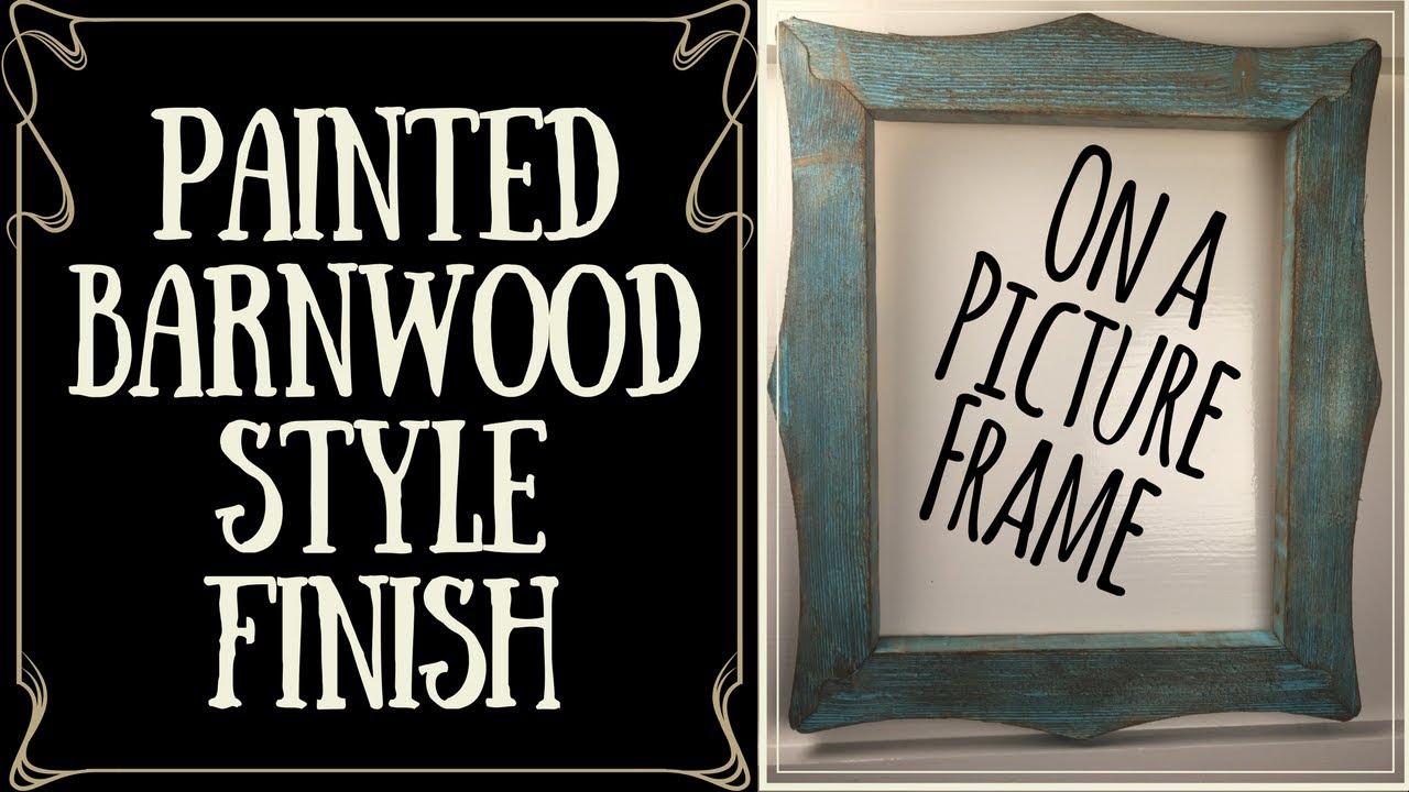 How to do a Barnwood Finish on a Picture Frame
