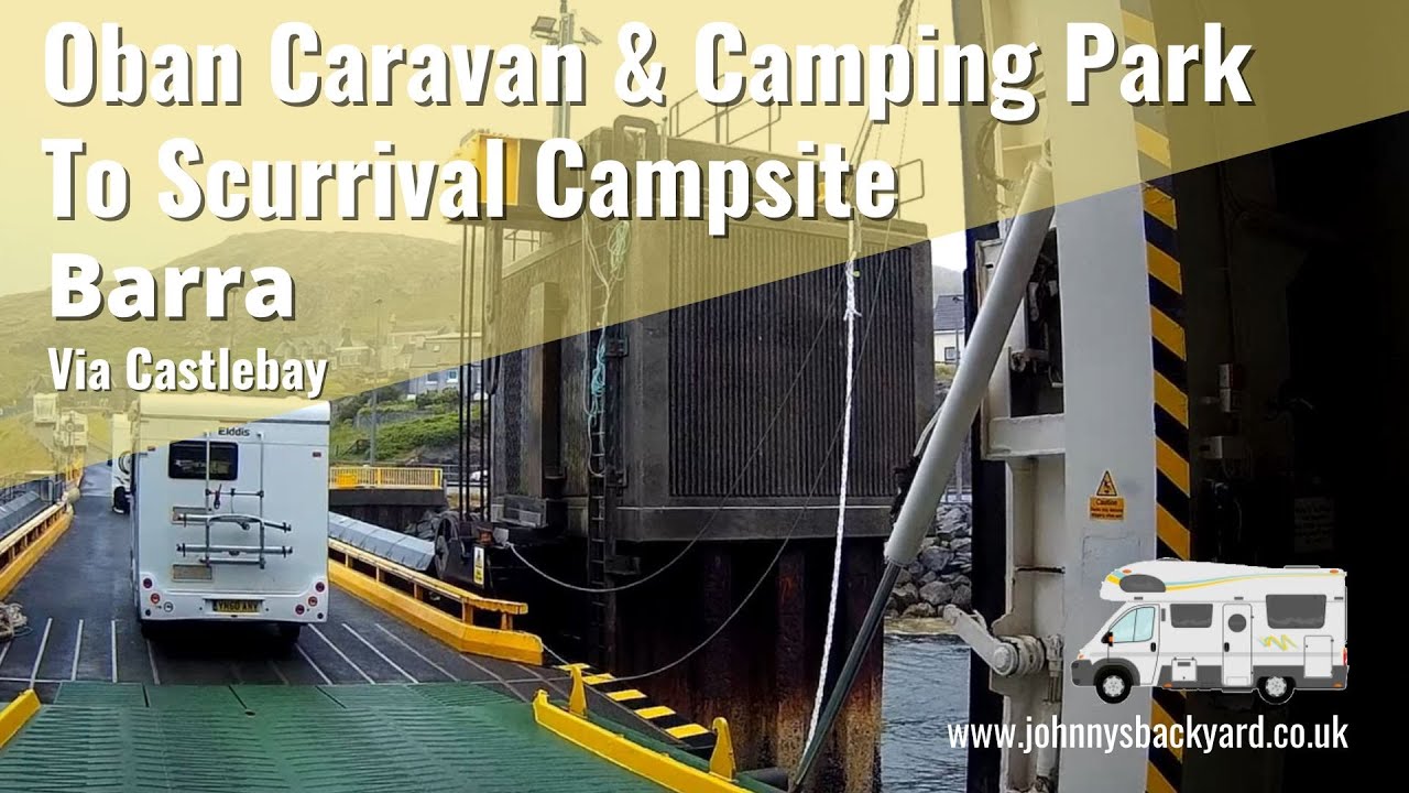 Oban Caravan & Camping to Scurrival Campsite Barra Scotland
