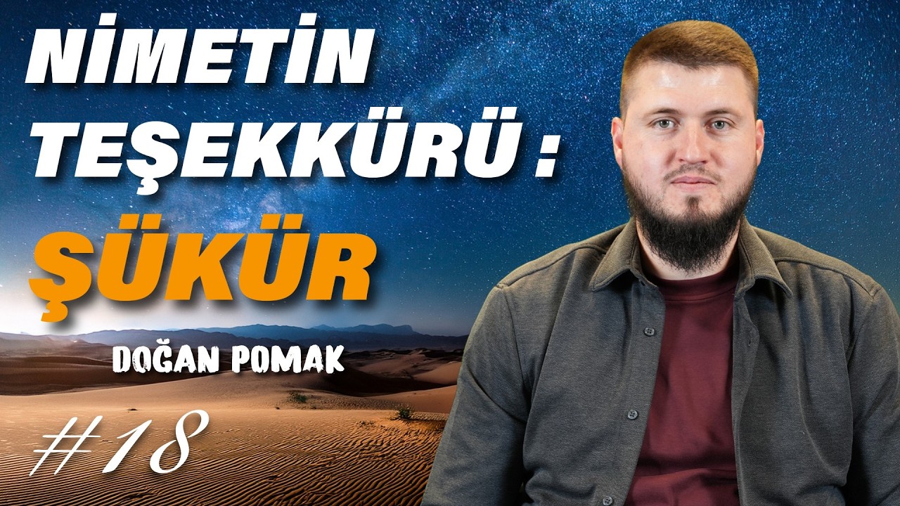 #18 Şükür Nedir, Nasıl Şükredilir? 