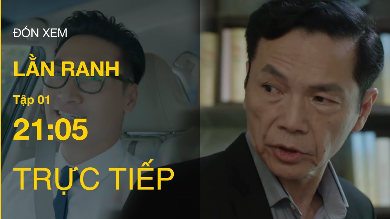 TRỰC TIẾP Lằn ranh FULL Tập 1