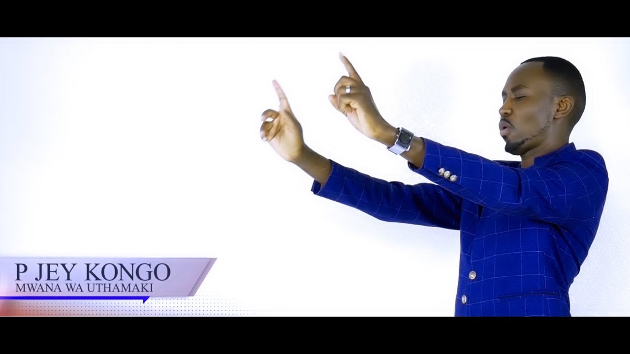P JEY KONGO NEW RELEASE   (OFFICIAL) MWANA WA UTHAMAKI