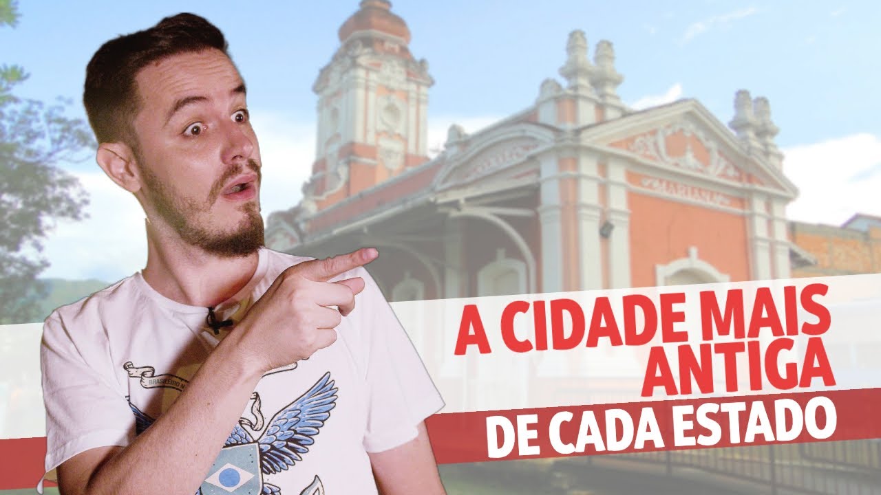 A CIDADE MAIS ANTIGA de CADA ESTADO do Brasil