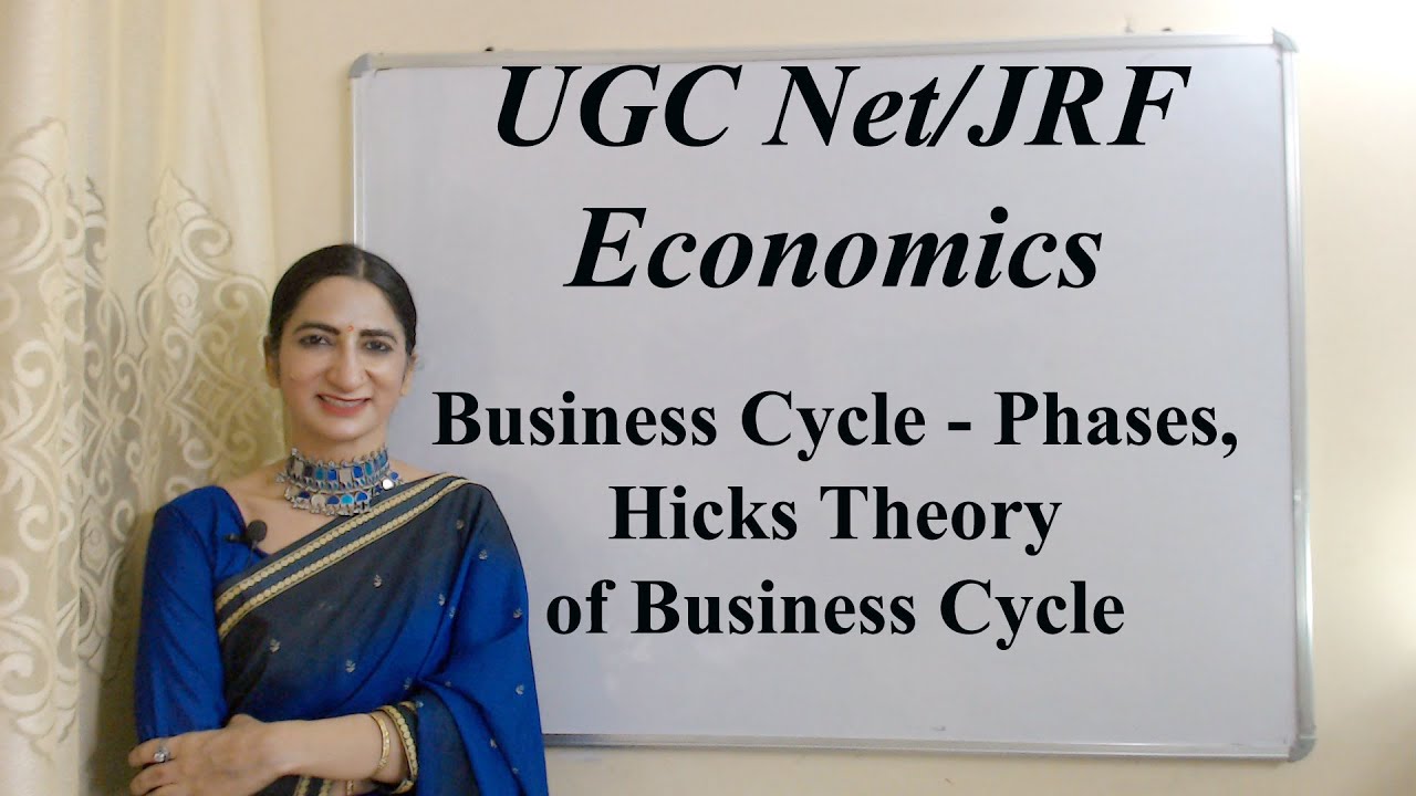Business Cycle – Phases, Hicks Theory of Business Cycle for UGC Net/JRF Economics