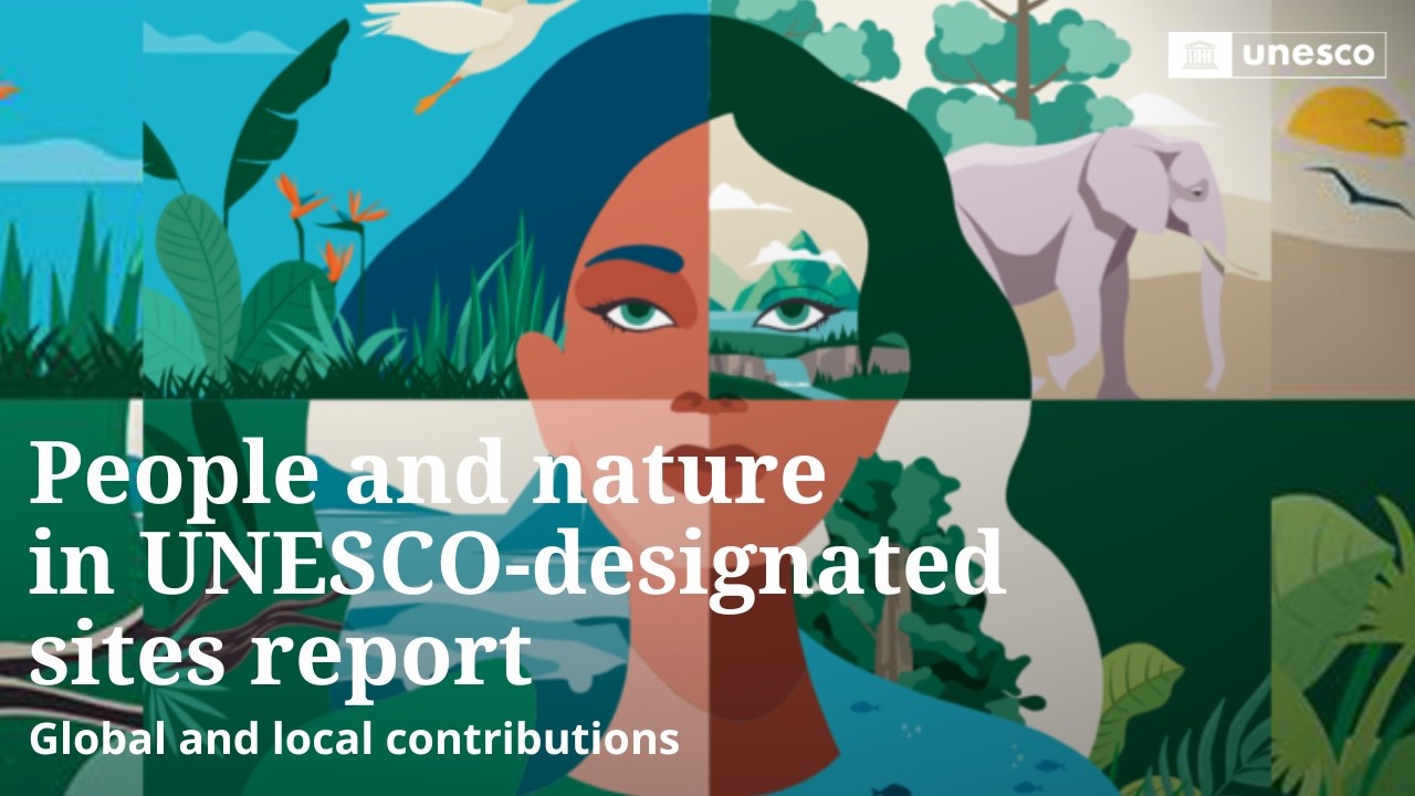 People and nature: UNESCO safeguarding life and heritage