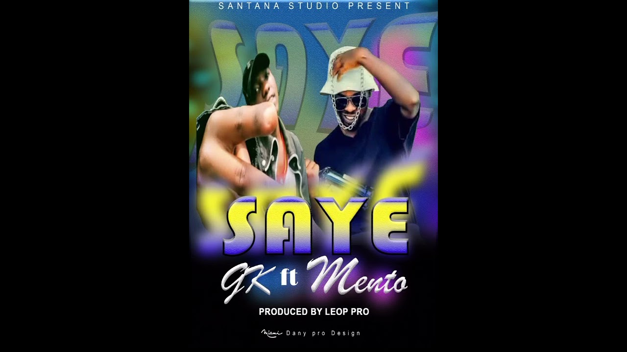 Saye by Mento ft Gk