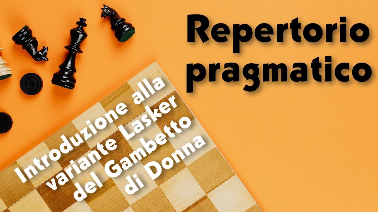 Repertorio pragmatico - Introduzione alla variante Lasker del Gambetto di Donna rifiutato