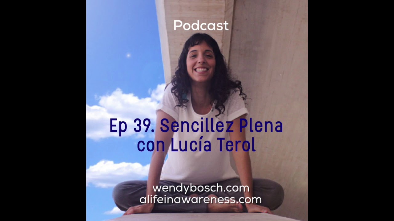 Sencillez plena con Luc&iacute;a Terol - Ep 39