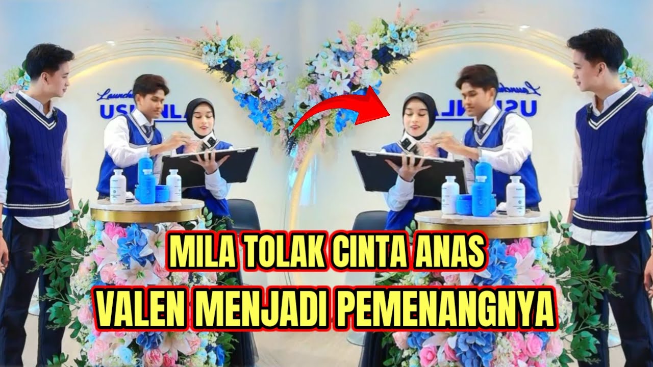 MILA TOLAK CINTA ANAS, VALEN MENJADI PEMENANG HATI MILA!