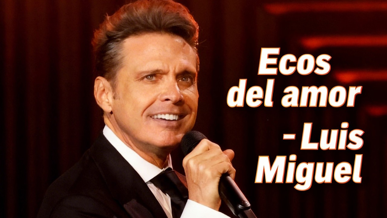 Ecos del Amor - Luis Miguel - Romantic Latin Ballad (Official Lyrics)