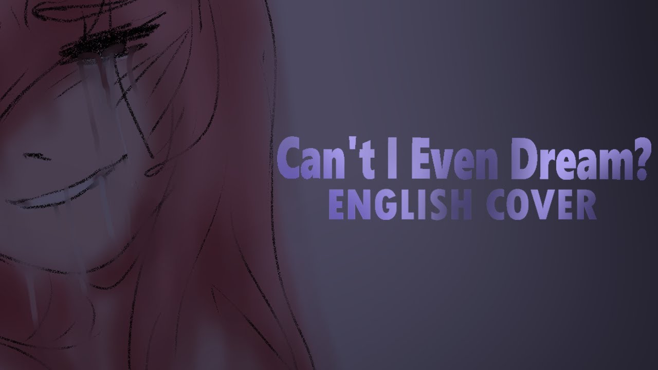 Can't I Even Dream? ~English Cover~☁Artsythesecond ☁