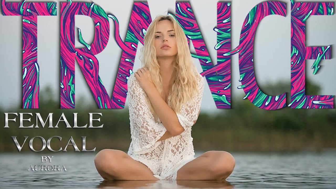 Female Vocal Trance | The Voices Of Angels #38