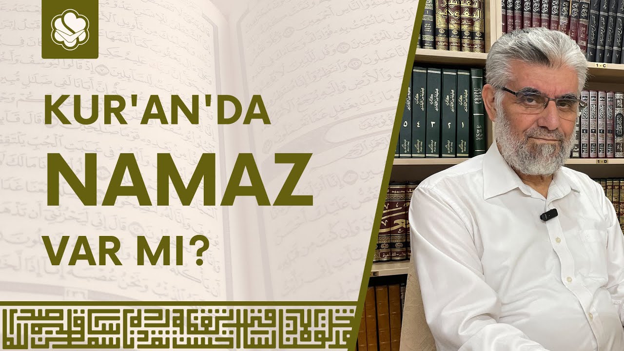 Kur'an'da Namaz Var Mı? | Prof. Dr. Abdulaziz Bayındır