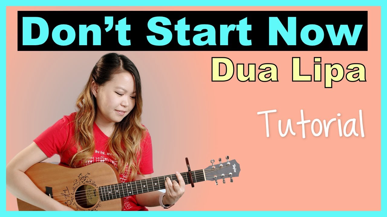 Don't Start Now Guitar Lesson Tutorial - Dua Lipa [Chords|Strumming|Picking|Full Cover]