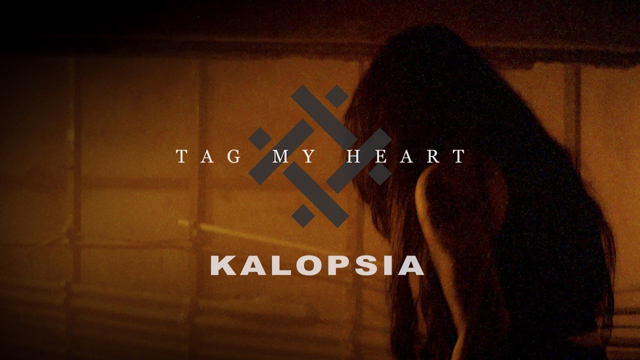 TAG MY HEART - KALOPSIA (OFFICIAL VIDEO)
