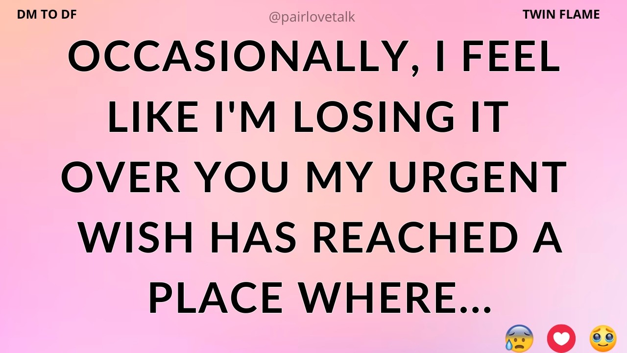 Occasionally, I Feel Like I'm Losing It Over You. My Urgent Wish Has Reached A Place Where...🤔💝🥰