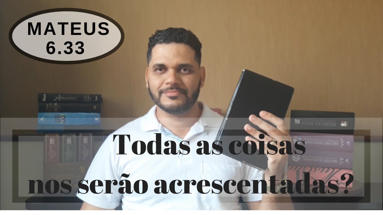 Mateus 6 33: Todas as coisas nos serão acrescentadas?