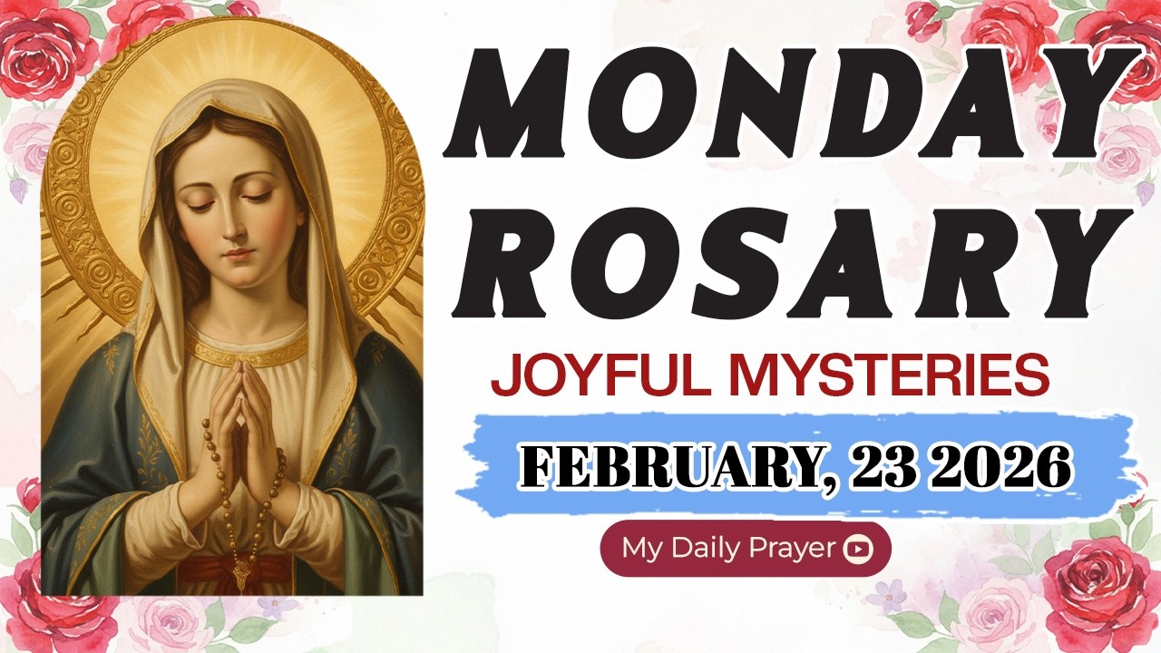 ROSARY MONDAY: JOYFUL MYSTERIE 🔴FEBRUARY 23 2026 🌹SAFE IN HIS HANDS