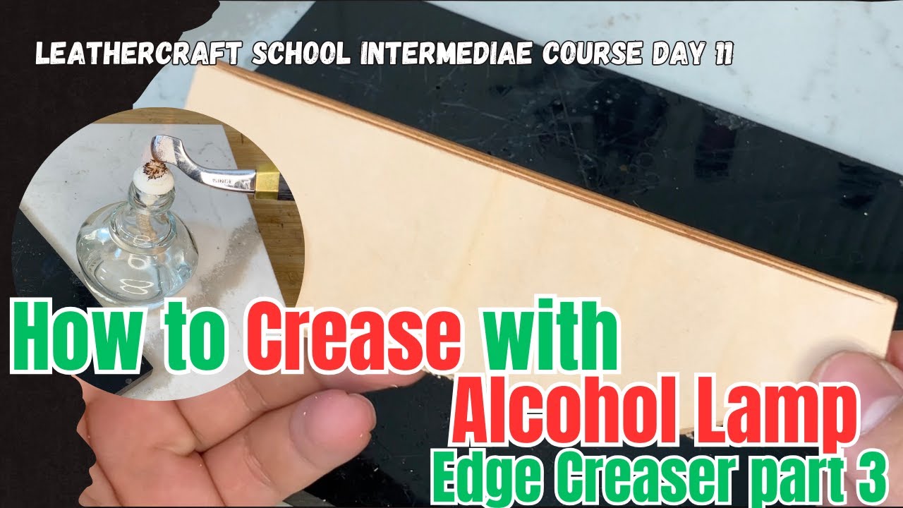 How to Crease Leather with an Alcohol Lamp: Leather Work Intermediate Course Day11