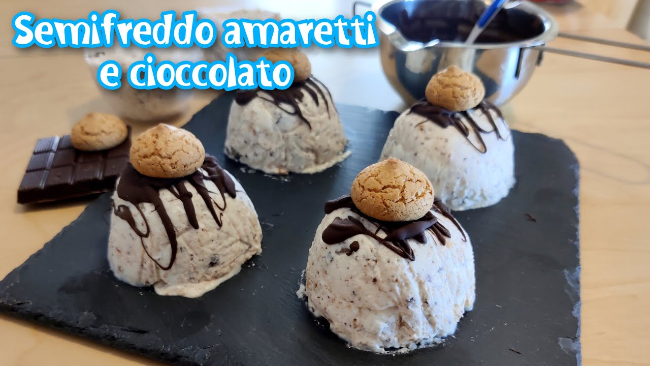 SEMIFREDDO AMARETTI E CIOCCOLATO ~ Facile e goloso !