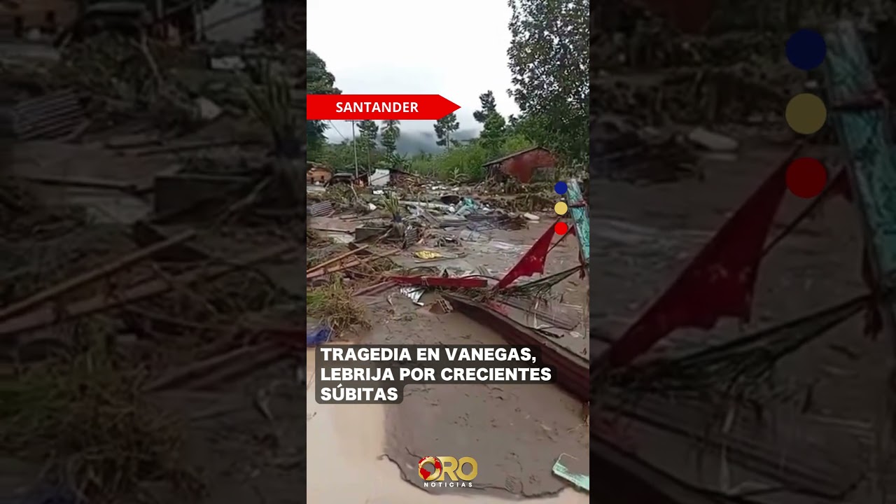 Tragedia en Vanegas, Lebrija por crecientes s&uacute;bitas | Oro Noticias