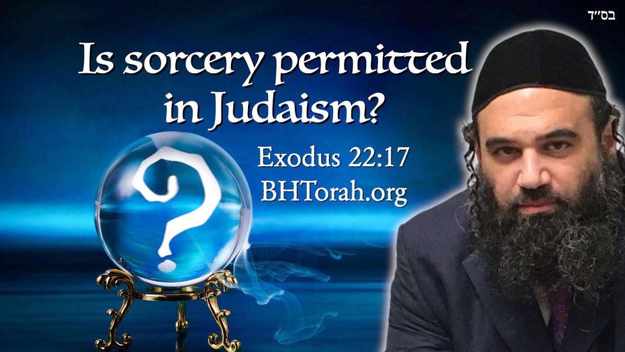 Is Sorcery Permitted In Judaism? Kabbalah, Witchcraft and Quick Fixes