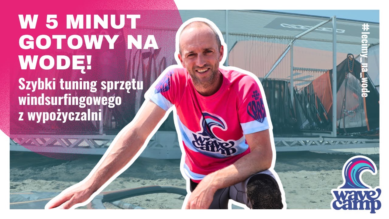 Jak szybko ustawić pod siebie sprzęt windsurfingowy z wypożyczalni?
