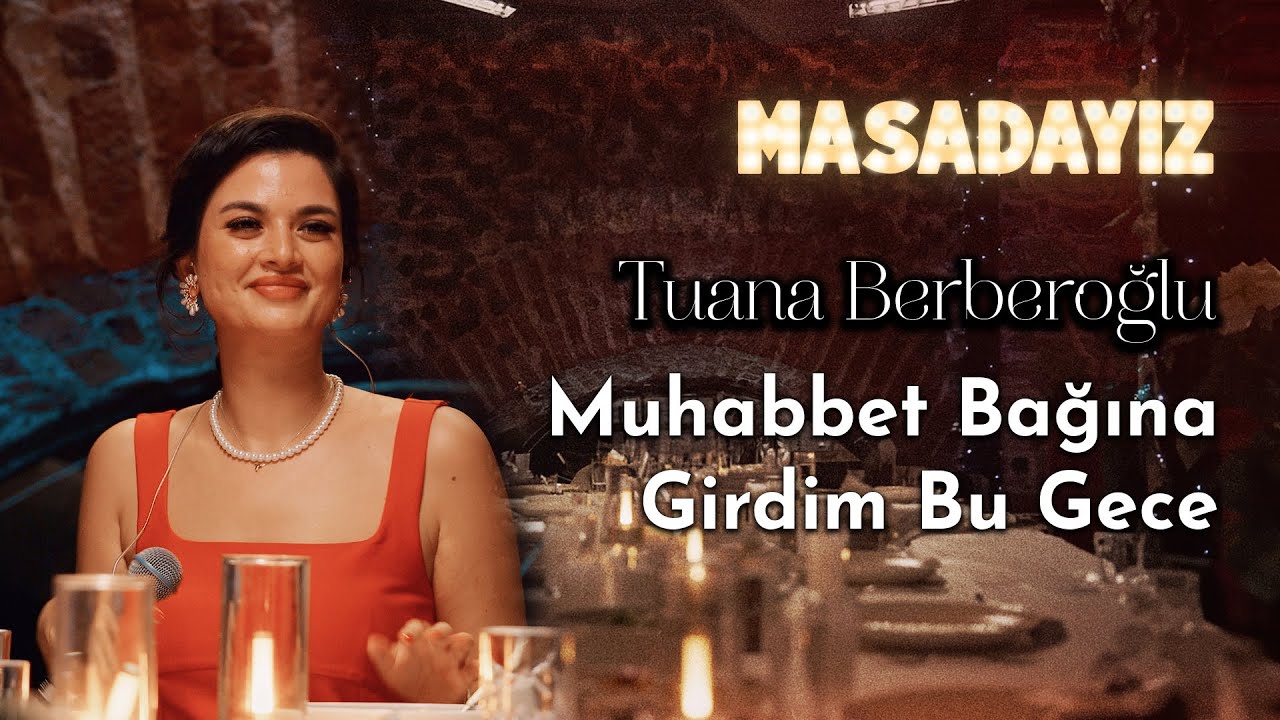 Tuana Berberoğlu - Muhabbet Bağına Girdim Bu Gece