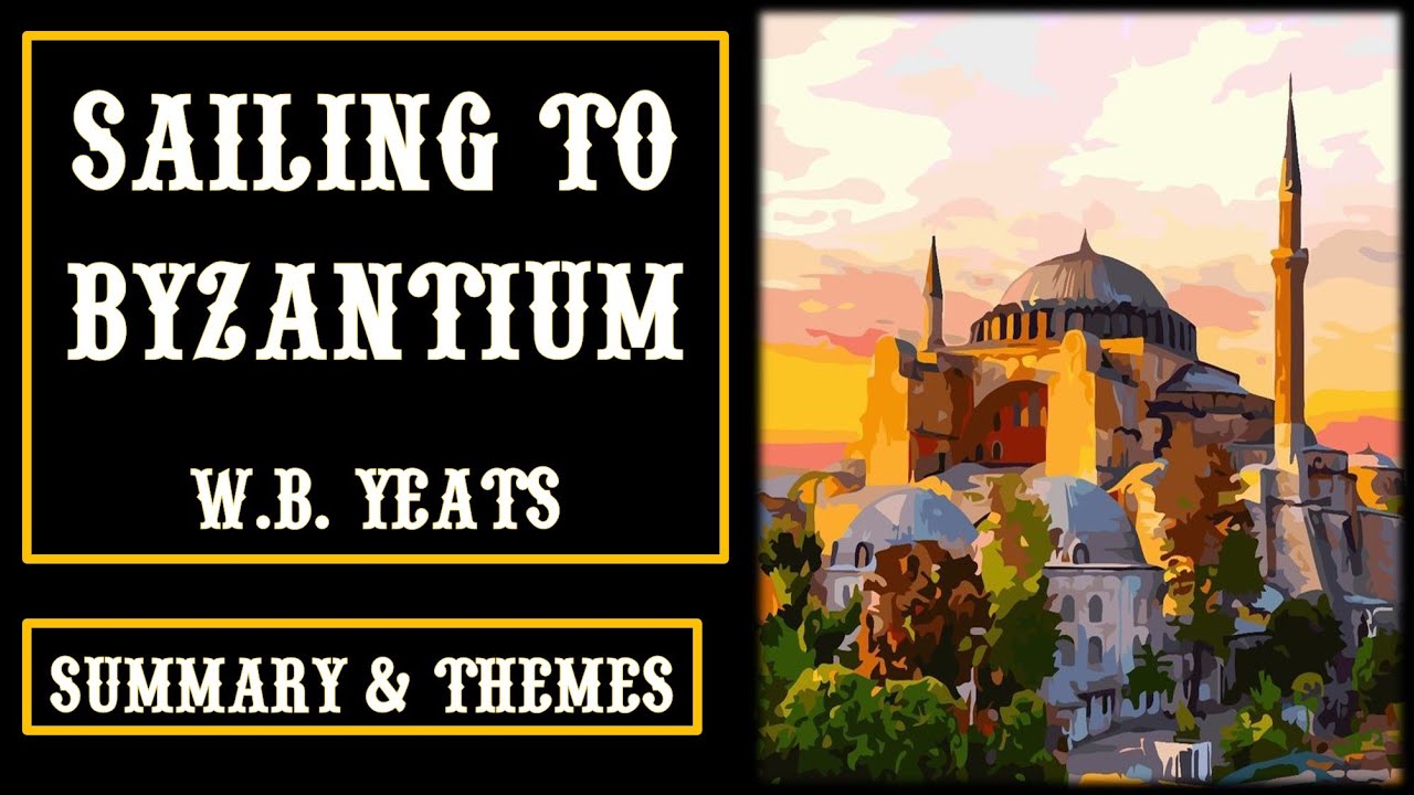 Sailing to Byzantium: W B Yeats Line-by-Line Explanation Summary & Themes @Aspiring_Minds
