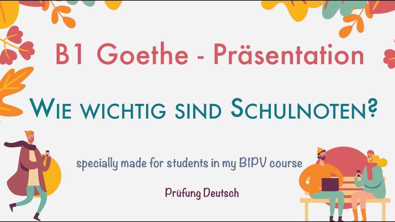Wie WICHTIG sind die SCHULNOTEN? - B1 Präsentation Teil 2 Sprechen - Goethe Zertifikat