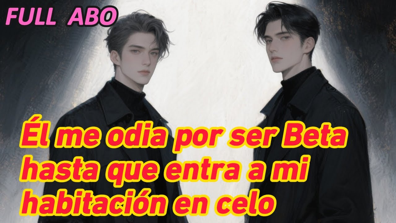 Él me odia por ser Beta — hasta que entra a mi habitación en celo #bl #fanfic