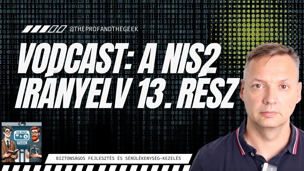NIS2 vodcast 13.: Biztonságos fejlesztés és sérülékenység-kezelés