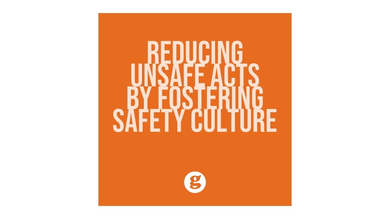 Reducing Unsafe Acts by Fostering a Culture of Safety