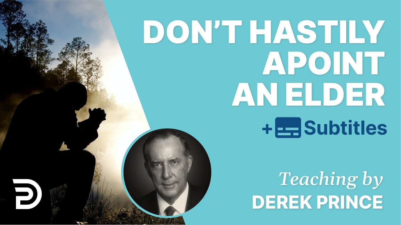 Don’t Hastily Appoint An Elder |