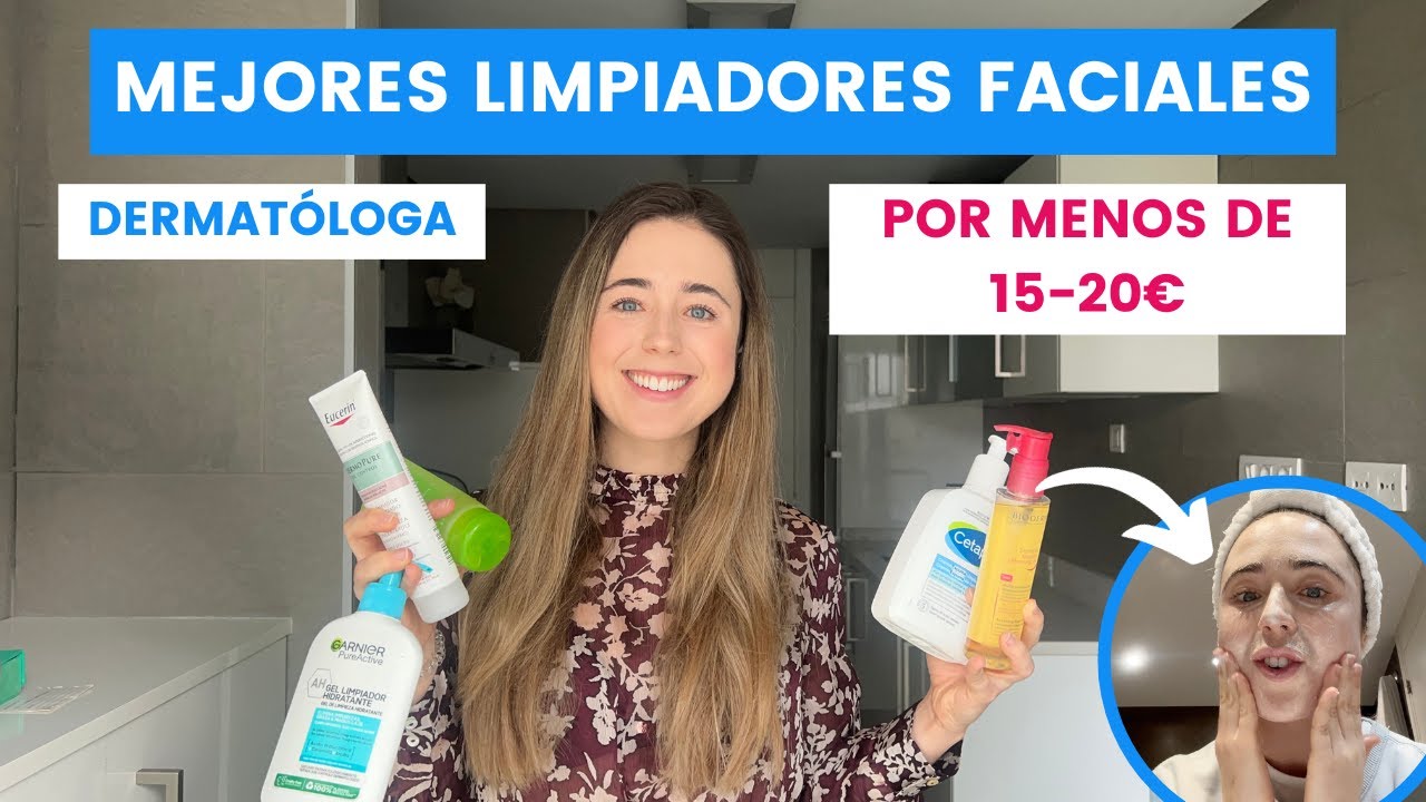 LIMPIADORES FACIALES ECONÓMICOS POR MENOS DE 15-20€ | PIEL GRASA Y PIEL SECA | DERMATÓLOGA ANALIZA