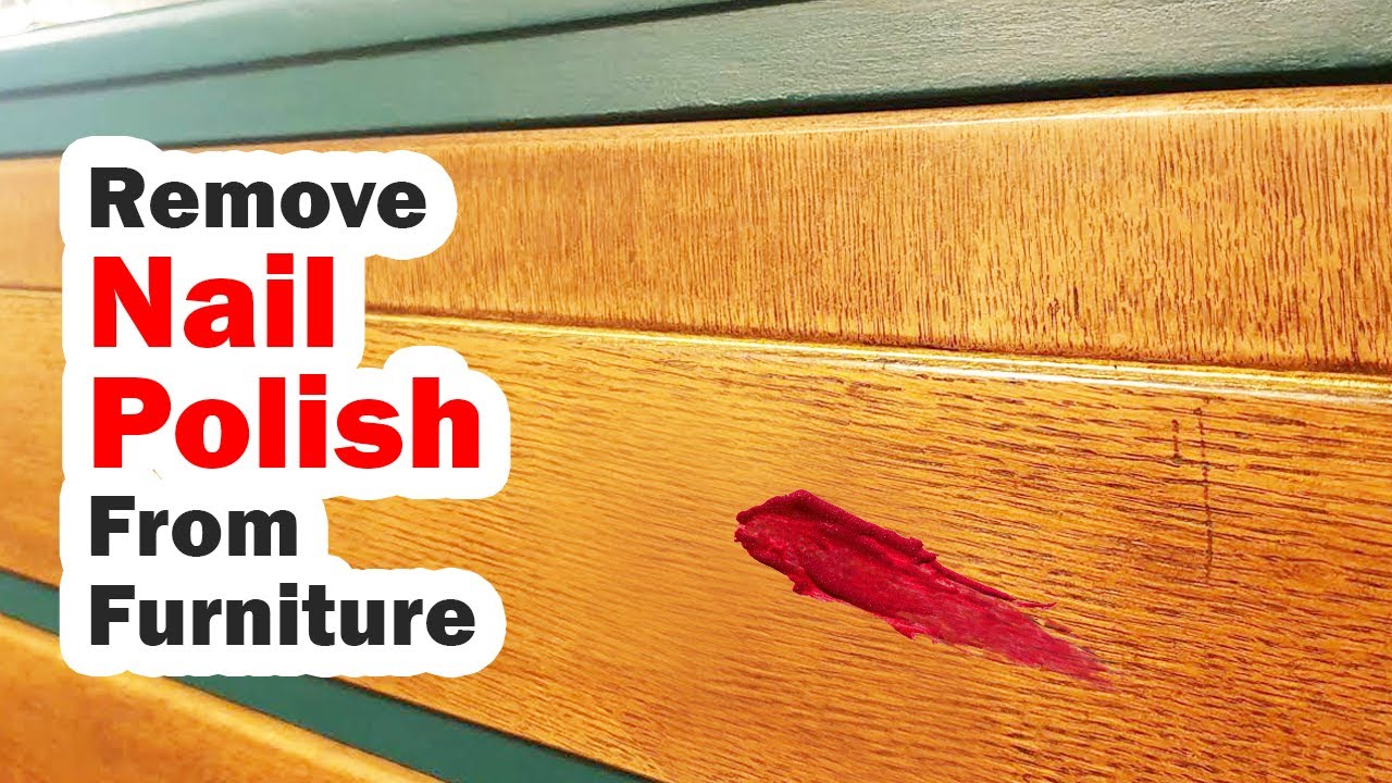 How to remove nail polish from furniture