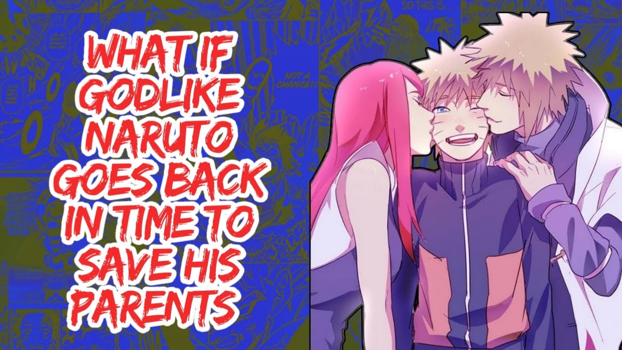What if Godlike Naruto Goes Back in Time to Save His Parents | Part 1