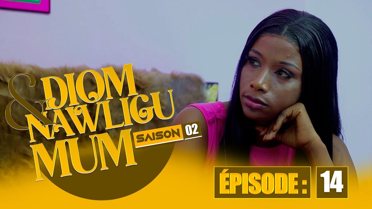 SERIE - DIOM E NAWLIGU MUM - SAISON 02 - EPISODE 14