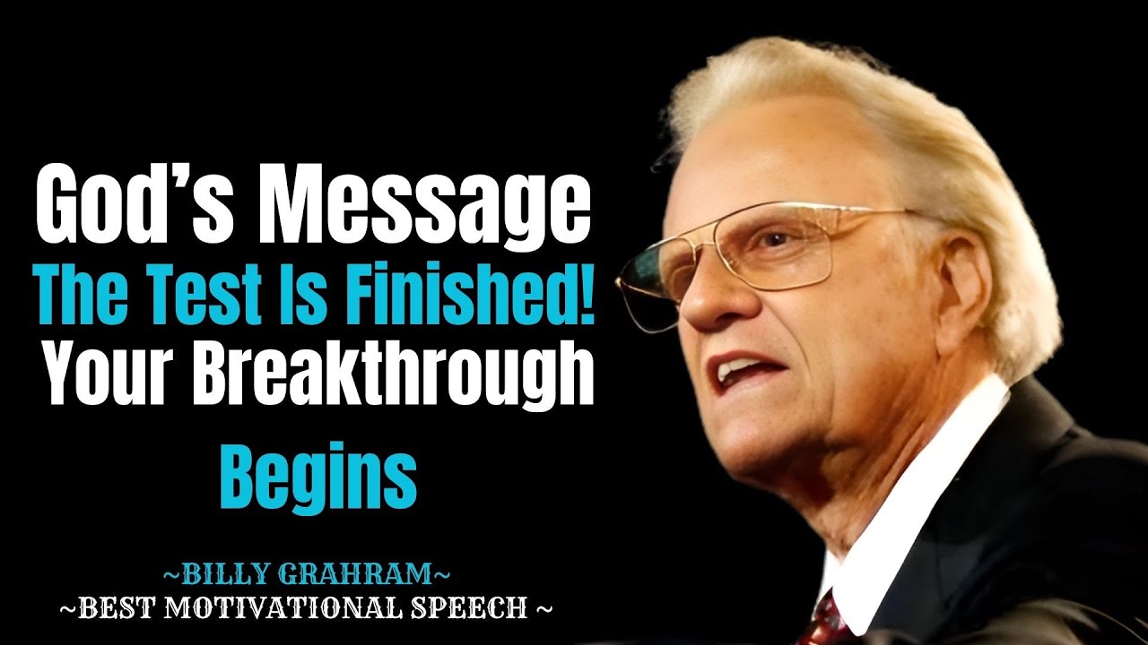 God’s Message: The Test Is Done, The Breakthrough Has Come | Billy Graham