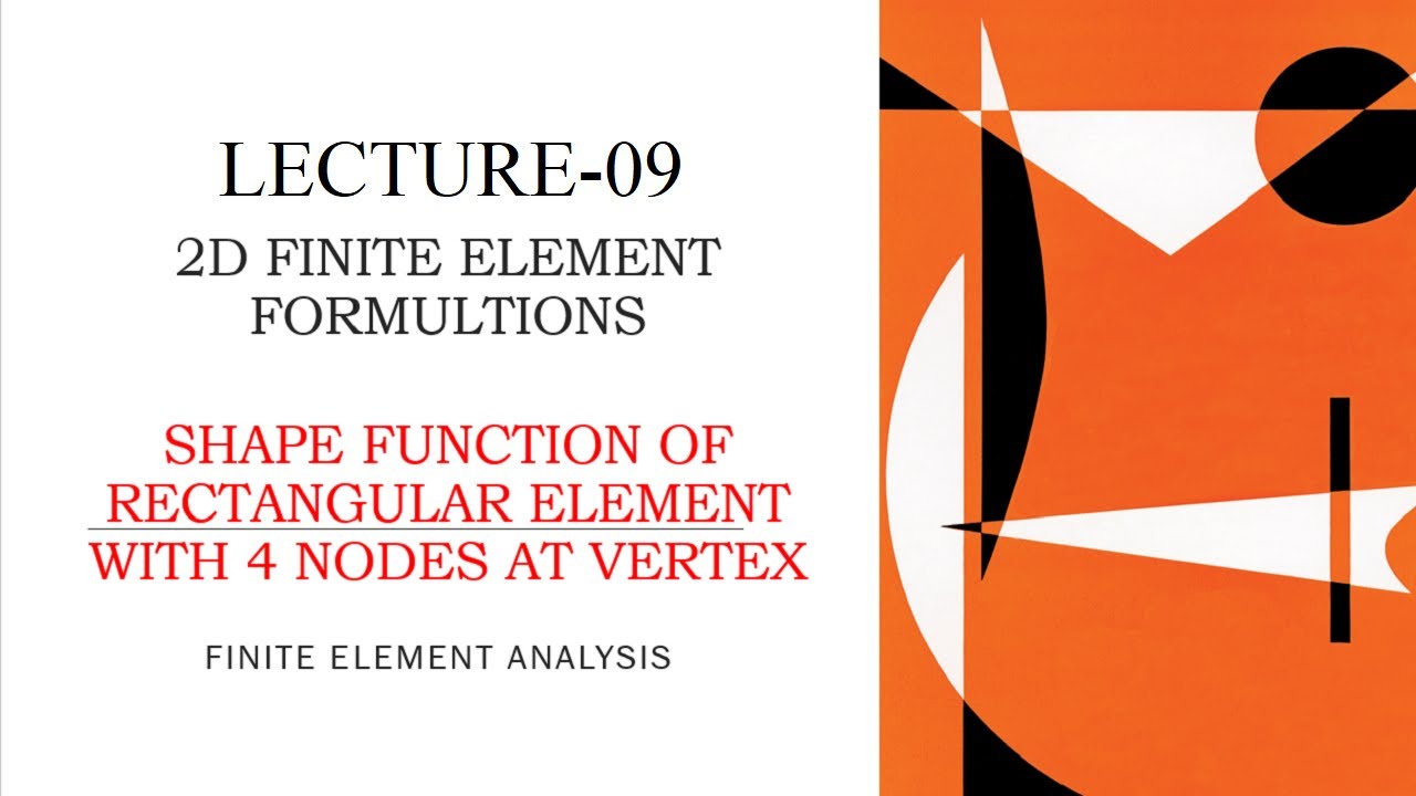 4 Nodded | Rectangular element | Shape function | Derivation | 2D Finite Element Formulations | L-9